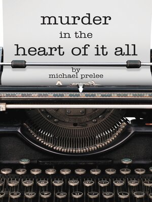 cover image of Murder in the Heart of It All